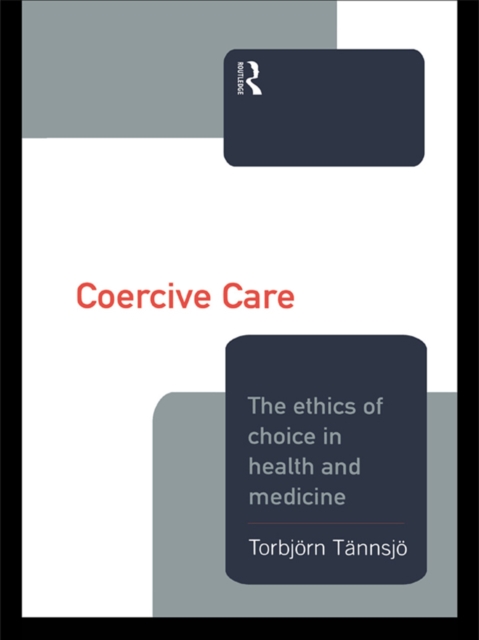 Coercive Care : Ethics of Choice in Health & Medicine, PDF eBook