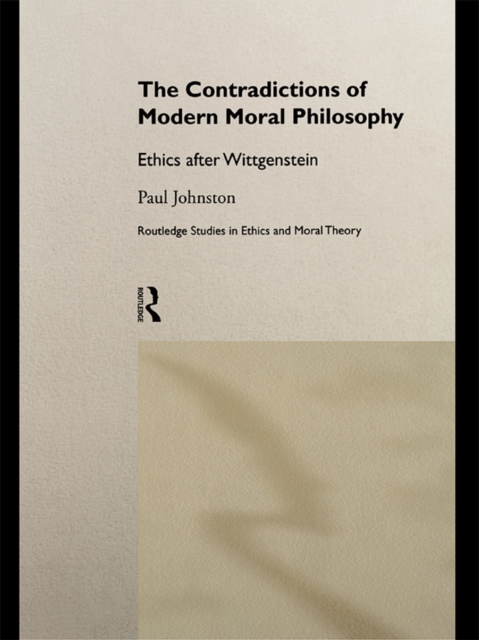 The Contradictions of Modern Moral Philosophy : Ethics after Wittgenstein, EPUB eBook