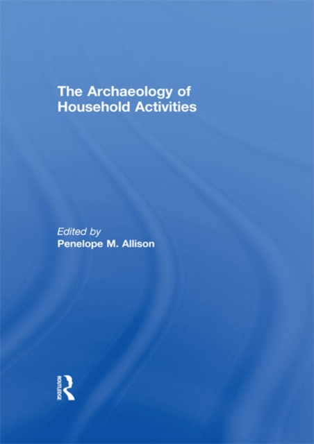 The Archaeology of Household Activities, EPUB eBook