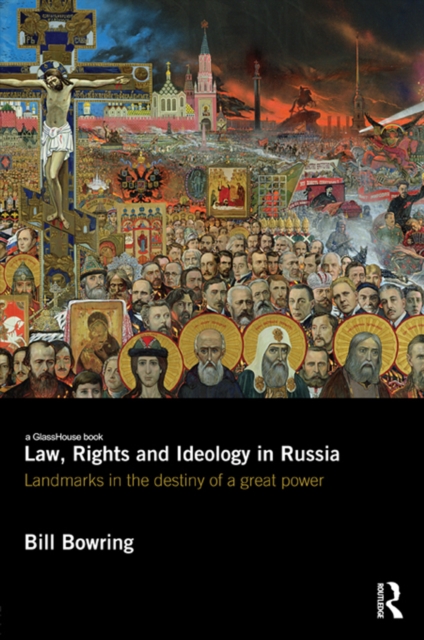 Law, Rights and Ideology in Russia : Landmarks in the Destiny of a Great Power, PDF eBook