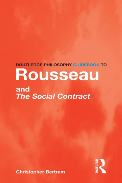 Routledge Philosophy GuideBook to Rousseau and the Social Contract, EPUB eBook