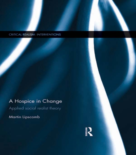 A Hospice in Change : Applied Social Realist Theory, EPUB eBook