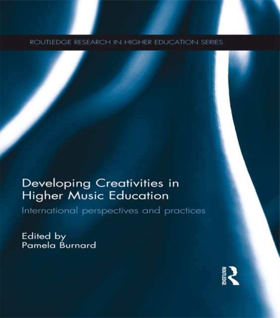 Developing Creativities in Higher Music Education : International perspectives and practices, PDF eBook