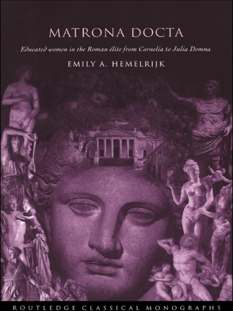 Matrona Docta : Educated Women in the Roman Elite from Cornelia to Julia Domna, EPUB eBook