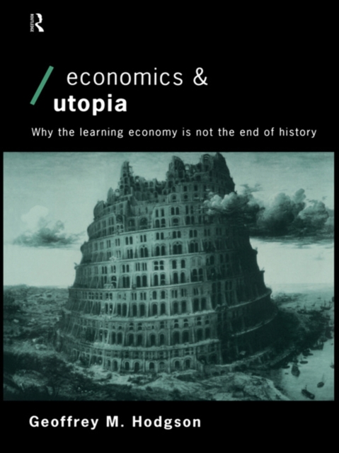 Economics and Utopia : Why the Learning Economy is Not the End of History, EPUB eBook