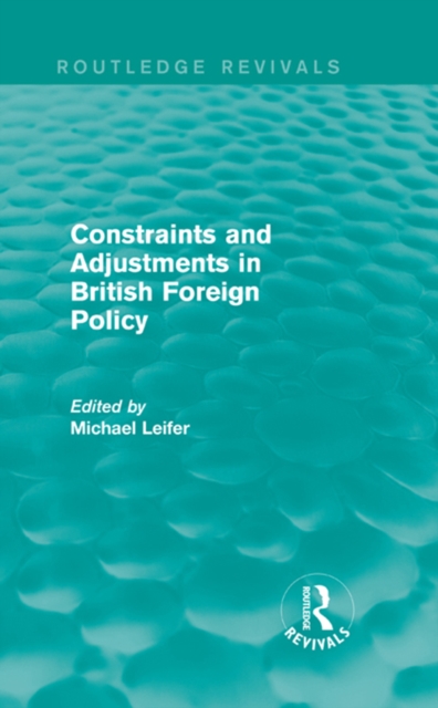 Constraints and Adjustments in British Foreign Policy (Routledge Revivals), EPUB eBook