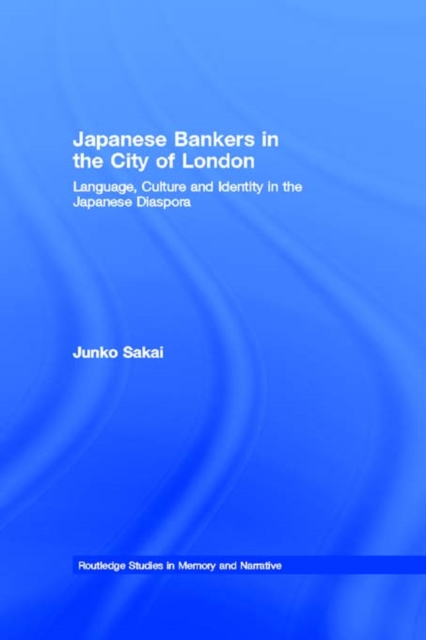 Japanese Bankers in the City of London : Language, Culture and Identity in the Japanese Diaspora, EPUB eBook
