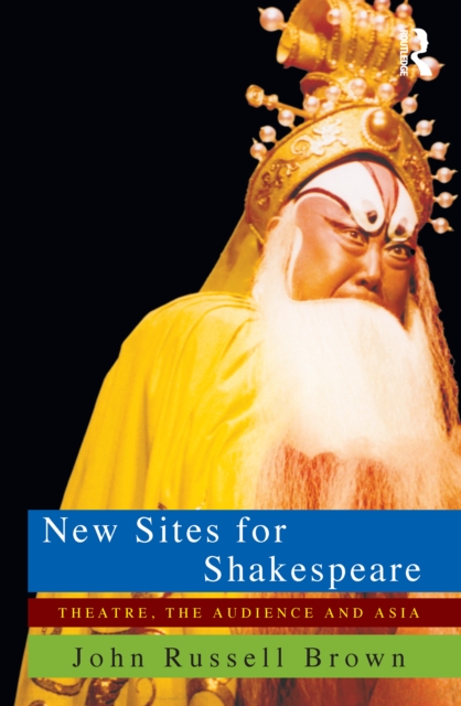 New Sites For Shakespeare : Theatre, the Audience, and Asia, PDF eBook