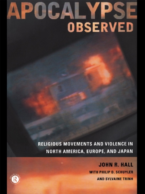 Apocalypse Observed : Religious Movements and Violence in North America, Europe and Japan, EPUB eBook