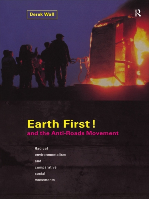 Earth First! and the Anti-Roads Movement, PDF eBook