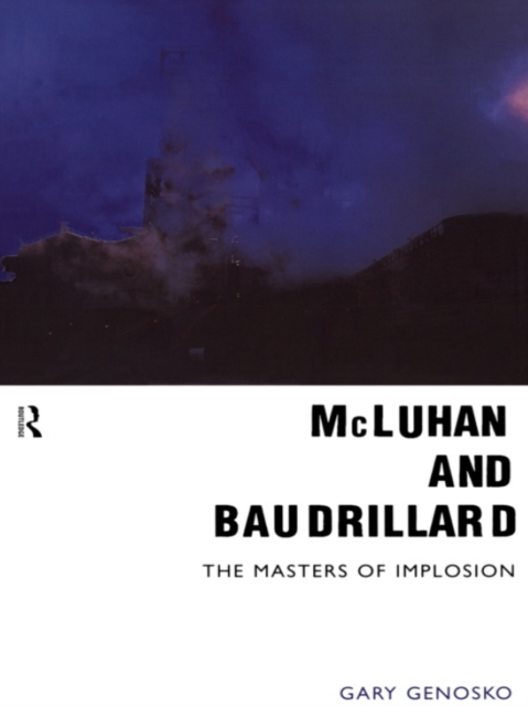 McLuhan and Baudrillard : Masters of Implosion, EPUB eBook
