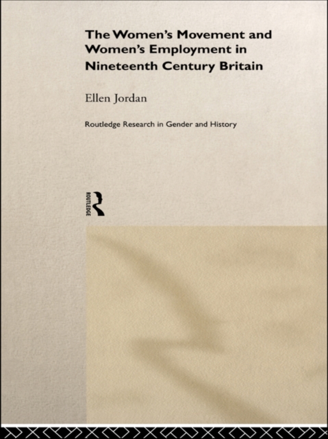 The Women's Movement and Women's Employment in Nineteenth Century Britain, EPUB eBook