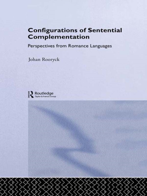 Configurations of Sentential Complementation : Perspectives from Romance Languages, PDF eBook