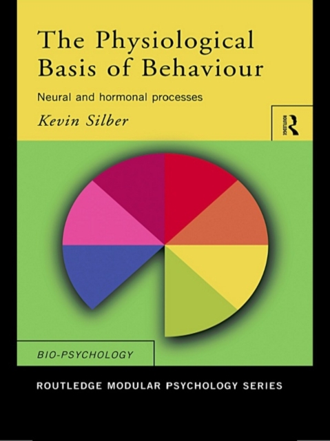 The Physiological Basis of Behaviour : Neural and Hormonal Processes, EPUB eBook