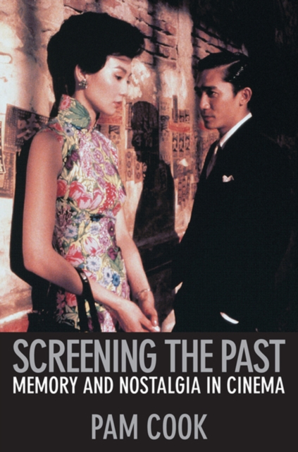 Screening the Past : Memory and Nostalgia in Cinema, EPUB eBook