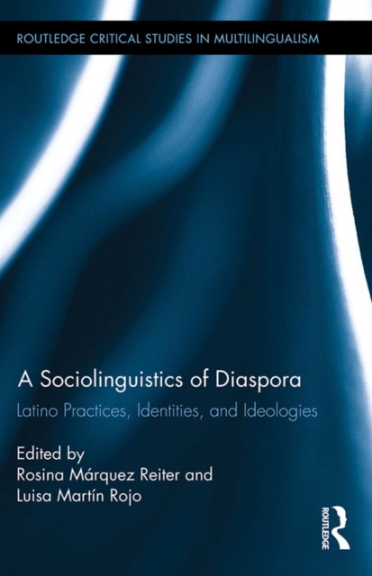 A Sociolinguistics of Diaspora : Latino Practices, Identities, and Ideologies, EPUB eBook