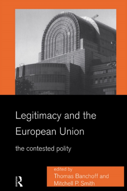 Legitimacy and the European Union : The Contested Polity, PDF eBook