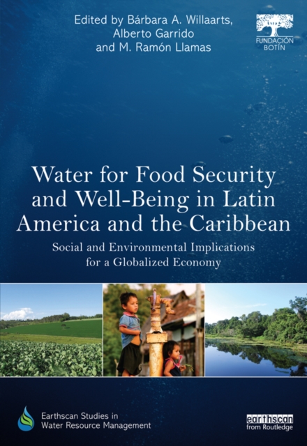 Water for Food Security and Well-being in Latin America and the Caribbean : Social and Environmental Implications for a Globalized Economy, PDF eBook