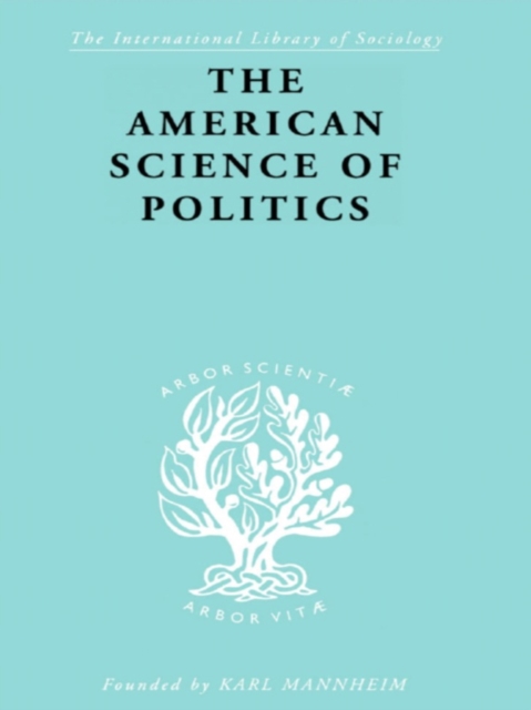 The American Science of Politics : Its Origins and Conditions, PDF eBook