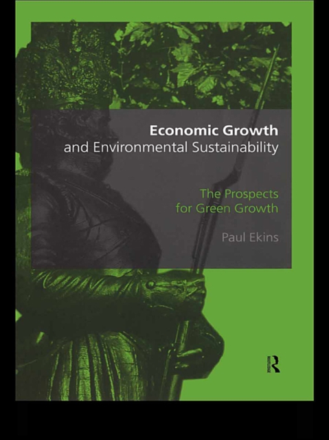 Economic Growth and Environmental Sustainability : The Prospects for Green Growth, PDF eBook