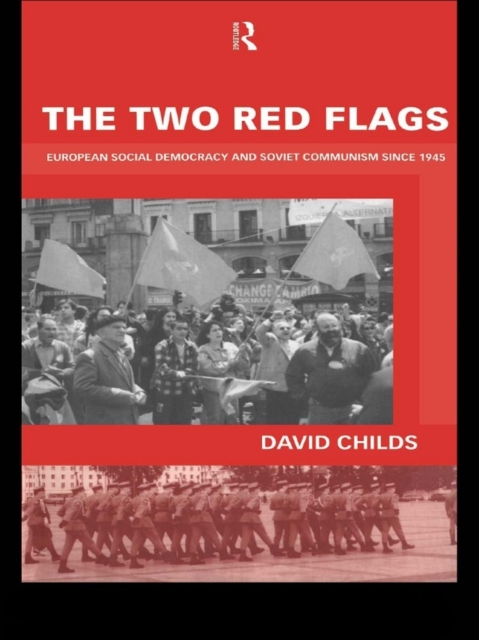 The Two Red Flags : European Social Democracy and Soviet Communism since 1945, PDF eBook