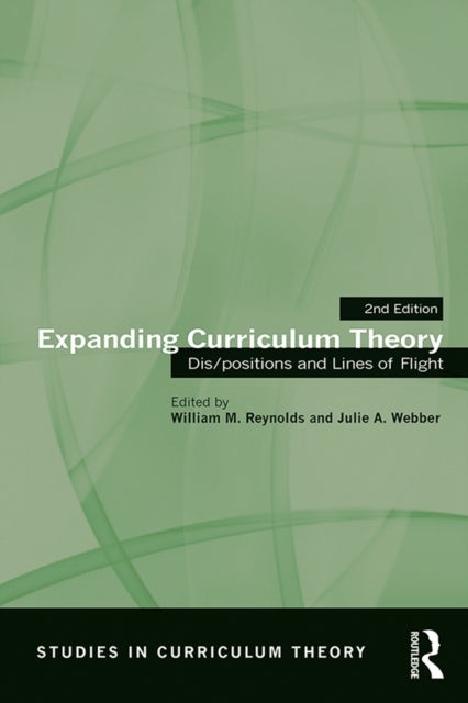 Expanding Curriculum Theory : Dis/positions and Lines of Flight, EPUB eBook