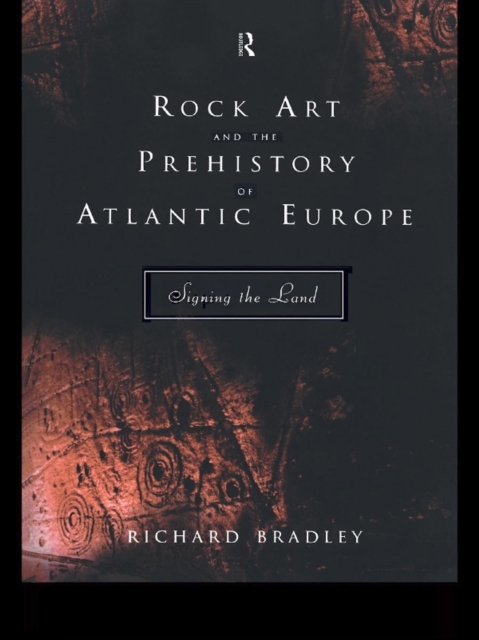 Rock Art and the Prehistory of Atlantic Europe : Signing the Land, EPUB eBook