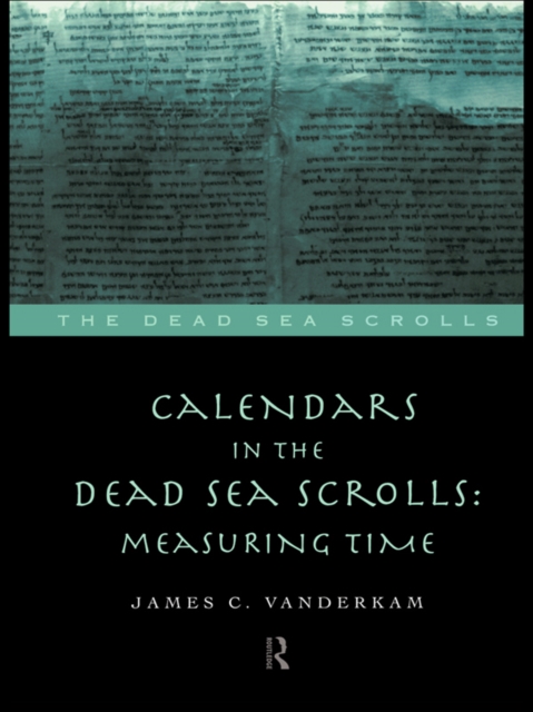 Calendars in the Dead Sea Scrolls : Measuring Time, PDF eBook