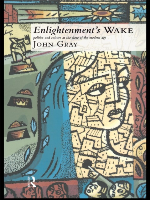 Enlightenment's Wake : Politics and Culture at the Close of the Modern Age, EPUB eBook