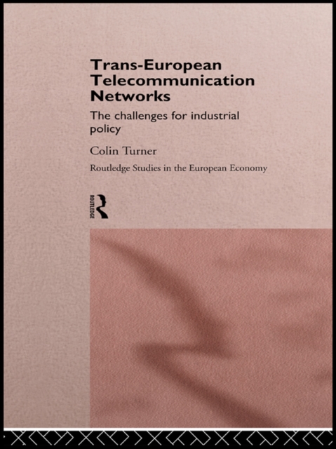 Trans-European Telecommunication Networks : The Challenges for Industrial Policy, EPUB eBook