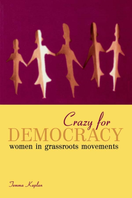 Crazy for Democracy : Women in Grassroots Movements, EPUB eBook