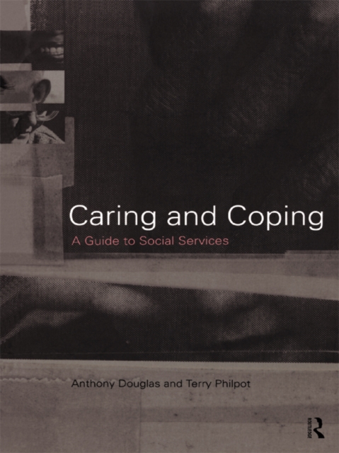 Caring and Coping : A Guide to Social Services, PDF eBook