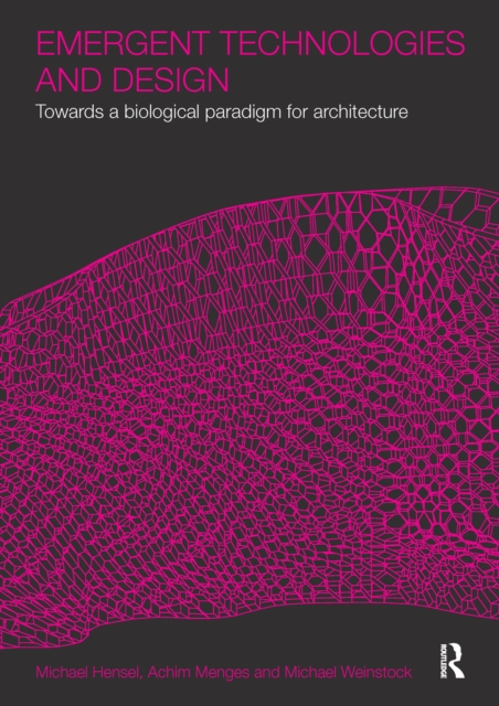 Emergent Technologies and Design : Towards a Biological Paradigm for Architecture, EPUB eBook