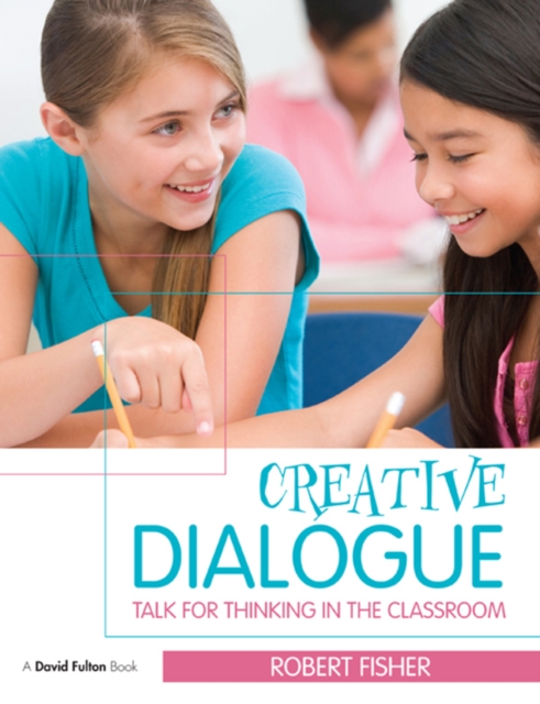 Creative Dialogue : Talk for Thinking in the Classroom, EPUB eBook
