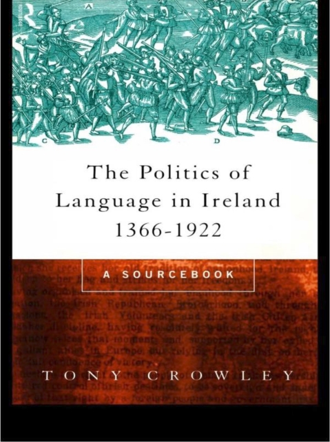 The Politics of Language in Ireland 1366-1922 : A Sourcebook, EPUB eBook
