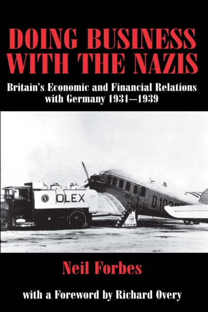 Doing Business with the Nazis : Britain's Economic and Financial Relations with Germany 1931-39, EPUB eBook