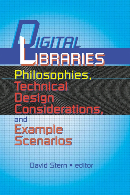 Digital Libraries : Philosophies, Technical Design Considerations, and Example Scenarios, EPUB eBook