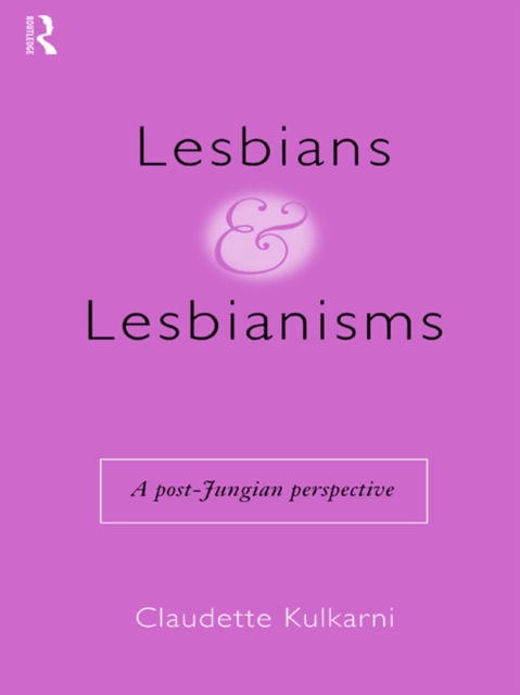 Lesbians and Lesbianisms : A Post-Jungian Perspective, EPUB eBook
