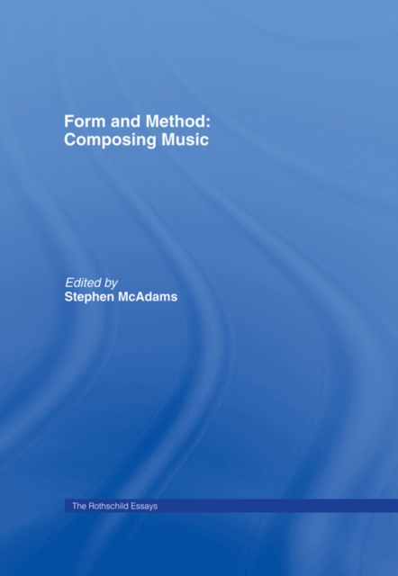 Form and Method: Composing Music : The Rothschild Essays, PDF eBook