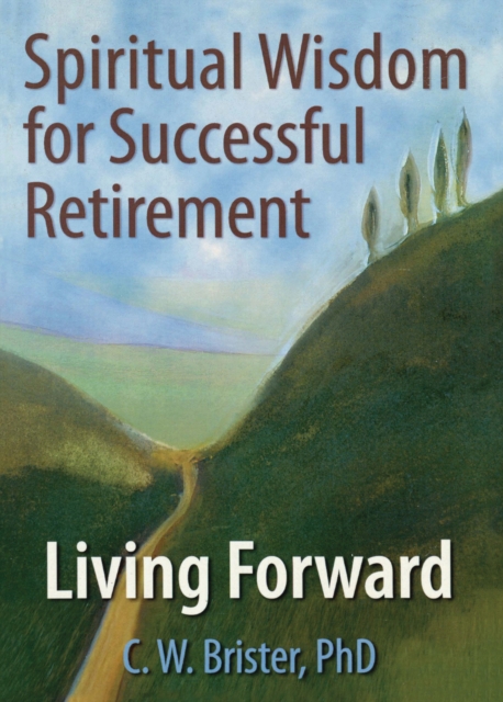 Spiritual Wisdom for Successful Retirement : Living Forward, EPUB eBook