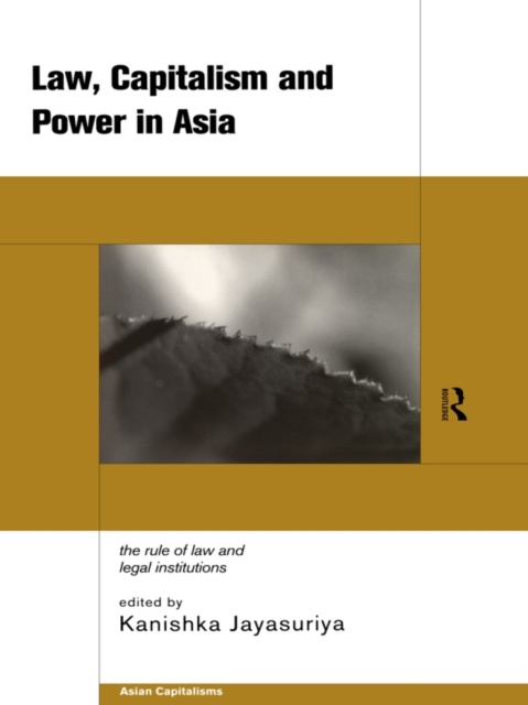 Law, Capitalism and Power in Asia : The Rule of Law and Legal Institutions, EPUB eBook