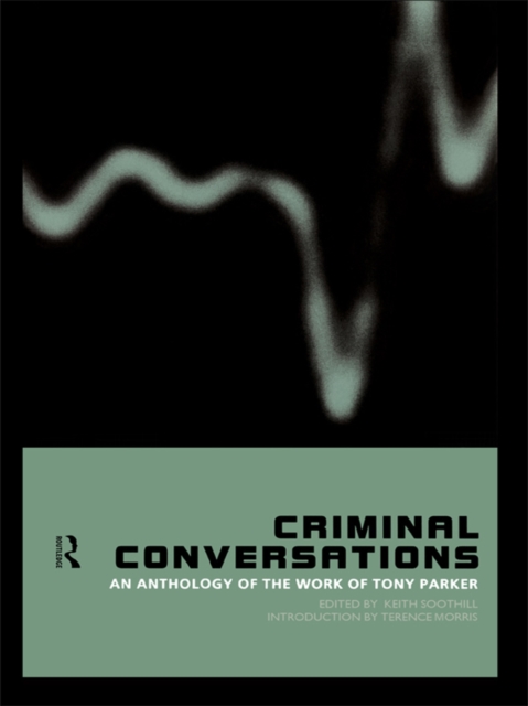 Criminal Conversations : An Anthology of the Work of Tony Parker, PDF eBook