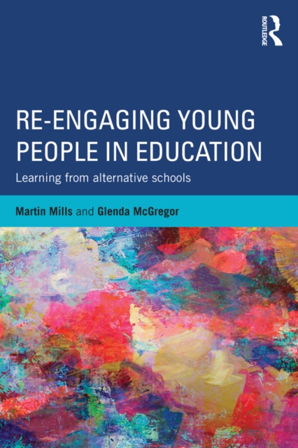 Re-engaging Young People in Education : Learning from alternative schools, EPUB eBook