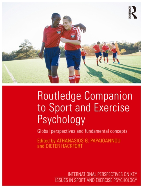 Routledge Companion to Sport and Exercise Psychology : Global perspectives and fundamental concepts, PDF eBook
