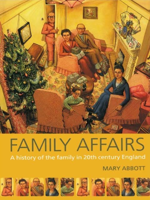 Family Affairs : A History of the Family in Twentieth-Century England, EPUB eBook