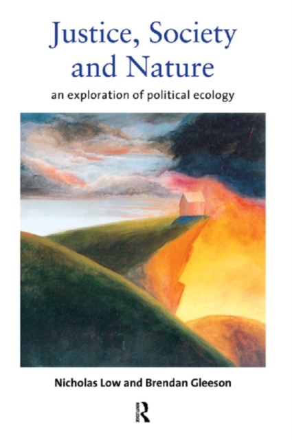 Justice, Society and Nature : An Exploration of Political Ecology, PDF eBook