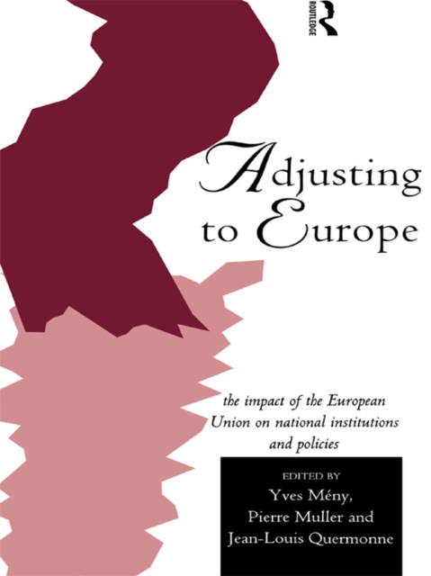 Adjusting to Europe : The Impact of the European Union on National Institutions and Policies, EPUB eBook