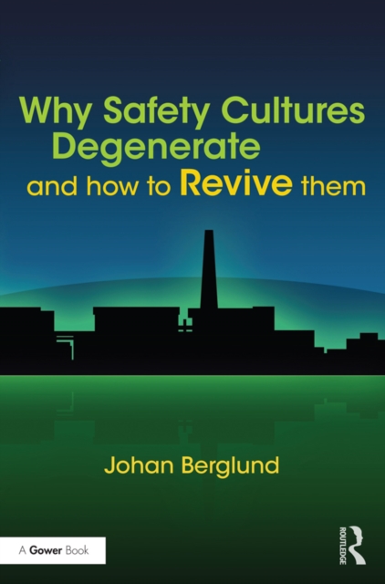 Why Safety Cultures Degenerate : And How To Revive Them, EPUB eBook