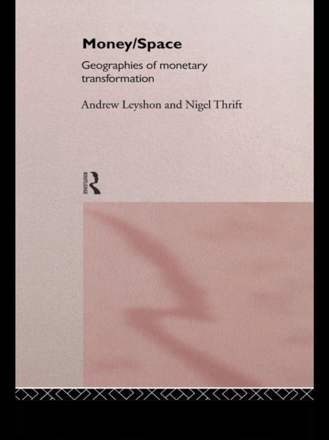 Money/Space : Geographies of Monetary Transformation, EPUB eBook