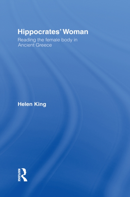 Hippocrates' Woman : Reading the Female Body in Ancient Greece, EPUB eBook